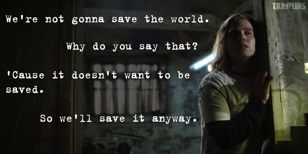 Travelers - we're not gonna save the world